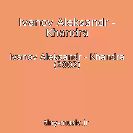 کاور آهنگ Ivanov Aleksandr - Khandra از Ivanov Aleksandr - Khandra (2002)