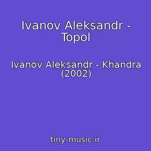 کاور آهنگ Ivanov Aleksandr - Topol از Ivanov Aleksandr - Khandra (2002)