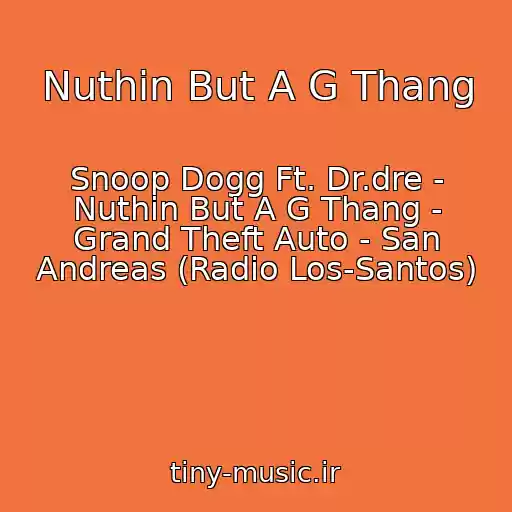 کاور آهنگ Nuthin But A G Thang از Snoop Dogg Ft. Dr.dre - Nuthin But A G Thang - Grand Theft Auto - San Andreas (Radio Los-Santos)