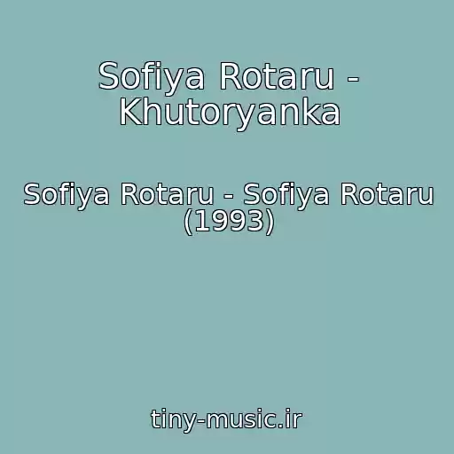 کاور آهنگ Sofiya Rotaru - Khutoryanka از Sofiya Rotaru - Sofiya Rotaru (1993)