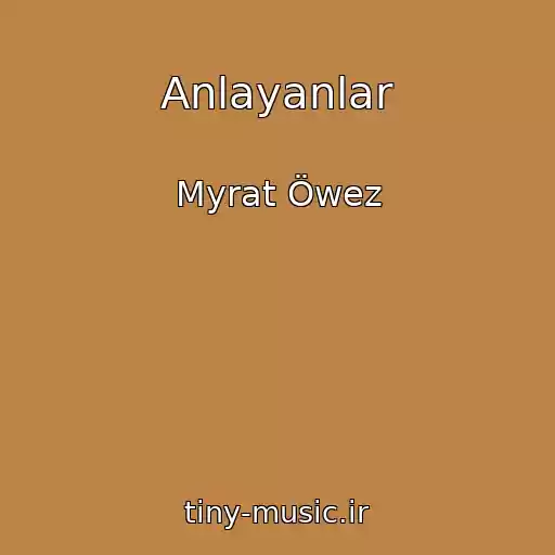 کاور آهنگ Anlayanlar از Myrat Öwez