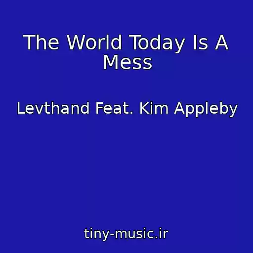 کاور آهنگ The World Today Is A Mess از Levthand Feat. Kim Appleby
