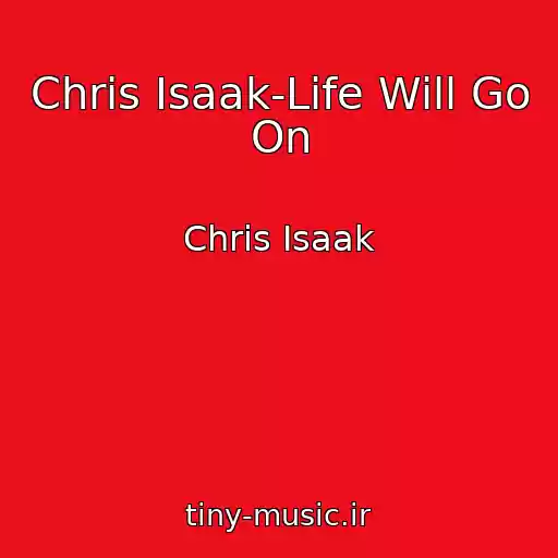 کاور آهنگ Chris Isaak-Life Will Go On از Chris Isaak