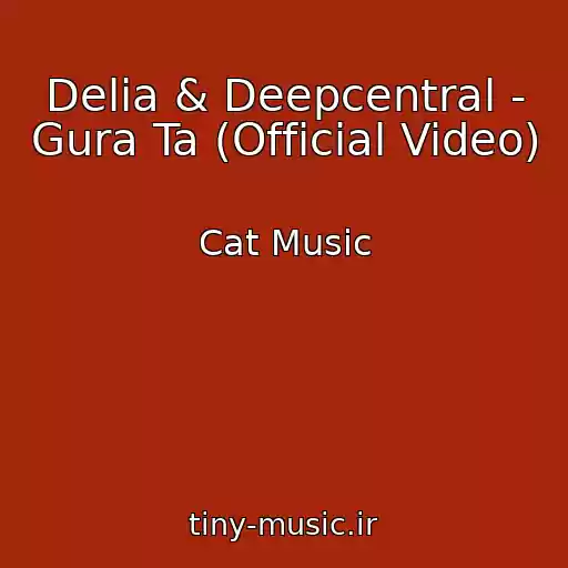 کاور آهنگ Delia & Deepcentral - Gura Ta (Official Video) از Cat Music