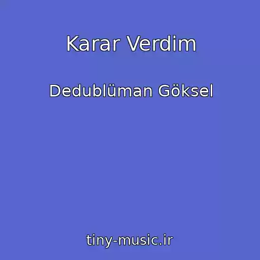 کاور آهنگ Karar Verdim از Dedublüman Göksel