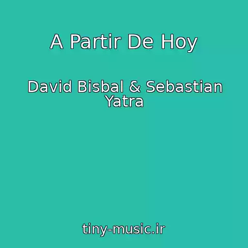 کاور آهنگ A Partir De Hoy از David Bisbal & Sebastian Yatra