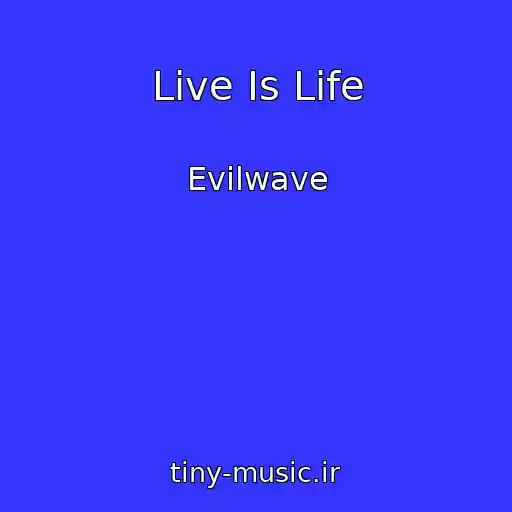 کاور آهنگ Live Is Life از Evilwave
