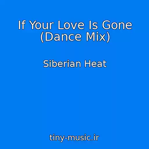 کاور آهنگ If Your Love Is Gone (Dance Mix) از Siberian Heat