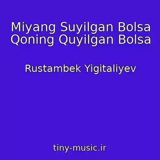 کاور آهنگ Miyang Suyilgan Bolsa Qoning Quyilgan Bolsa از Rustambek Yigitaliyev