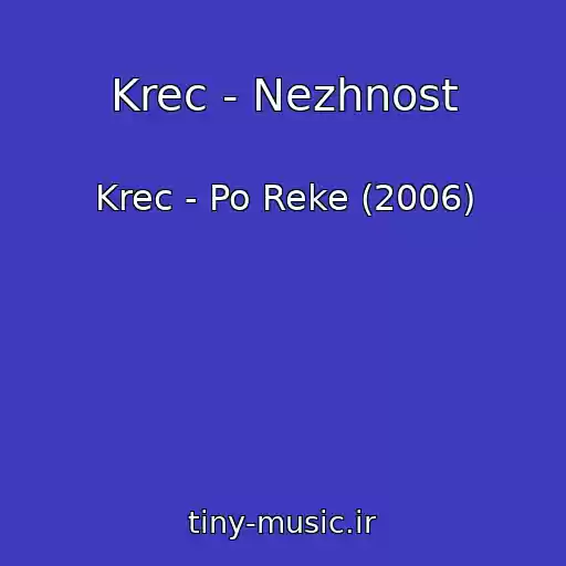 کاور آهنگ Krec - Nezhnost از Krec - Po Reke (2006)