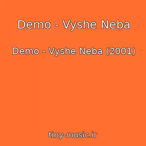 کاور آهنگ Demo - Vyshe Neba از Demo - Vyshe Neba (2001)