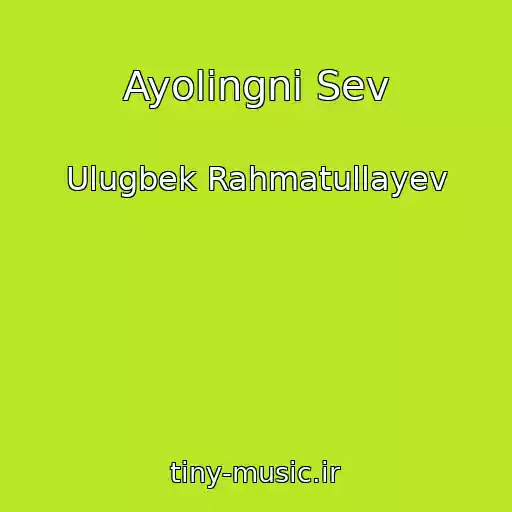 کاور آهنگ Ayolingni Sev از Ulugbek Rahmatullayev