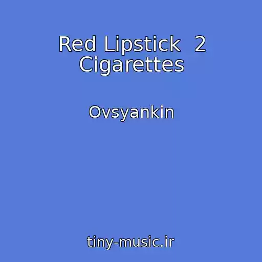 کاور آهنگ Red Lipstick  2 Cigarettes از Ovsyankin