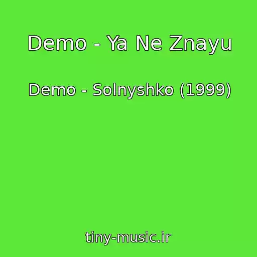 کاور آهنگ Demo - Ya Ne Znayu از Demo - Solnyshko (1999)