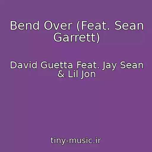 کاور آهنگ Bend Over (Feat. Sean Garrett) از David Guetta Feat. Jay Sean & Lil Jon