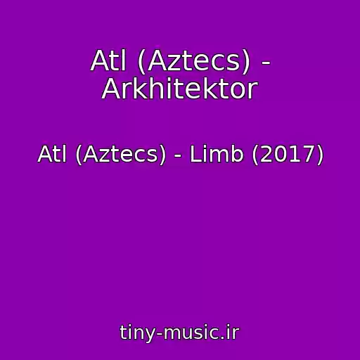 کاور آهنگ Atl (Aztecs) - Arkhitektor از Atl (Aztecs) - Limb (2017)