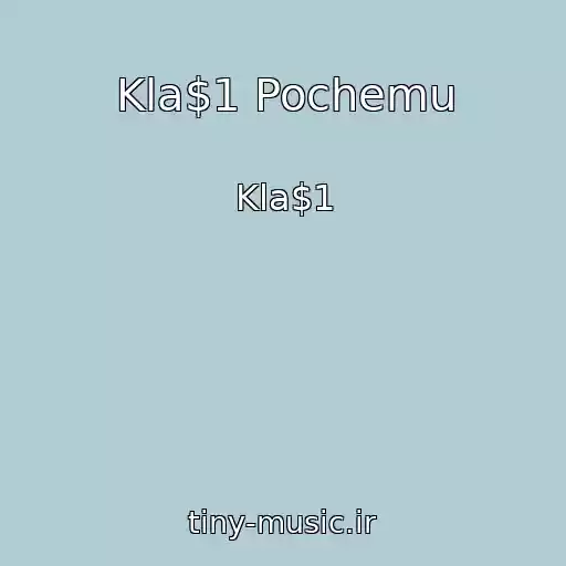کاور آهنگ Kla$1 Pochemu از Kla$1