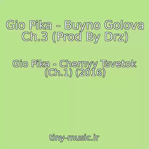 کاور آهنگ Gio Pika - Buyno Golova Ch.3 (Prod By Drz) از Gio Pika - Chernyy Tsvetok (Ch.1) (2016)