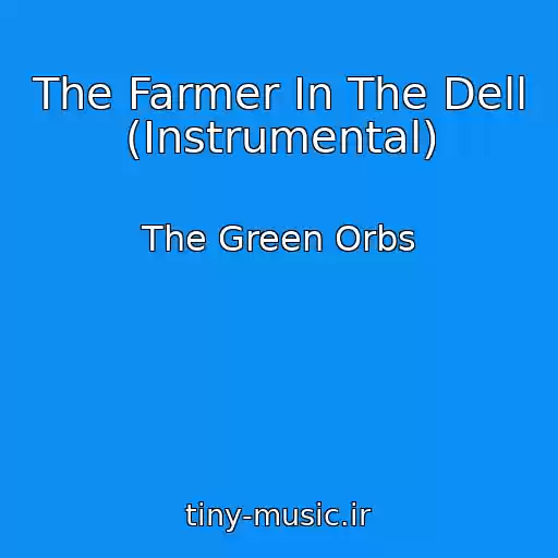 کاور آهنگ The Farmer In The Dell (Instrumental) از The Green Orbs