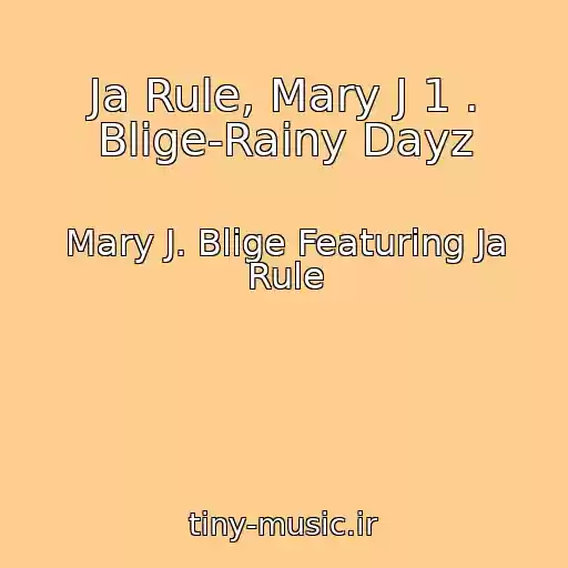 کاور آهنگ Ja Rule, Mary J 1 . Blige-Rainy Dayz از Mary J. Blige Featuring Ja Rule