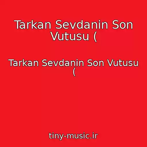 کاور آهنگ Tarkan Sevdanin Son Vutusu ( از Tarkan Sevdanin Son Vutusu (