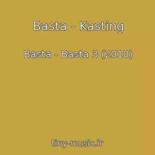 کاور آهنگ Basta - Kasting از Basta - Basta 3 (2010)
