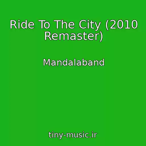 کاور آهنگ Ride To The City (2010 Remaster) از Mandalaband
