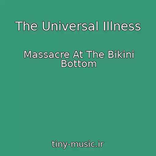 کاور آهنگ The Universal Illness از Massacre At The Bikini Bottom