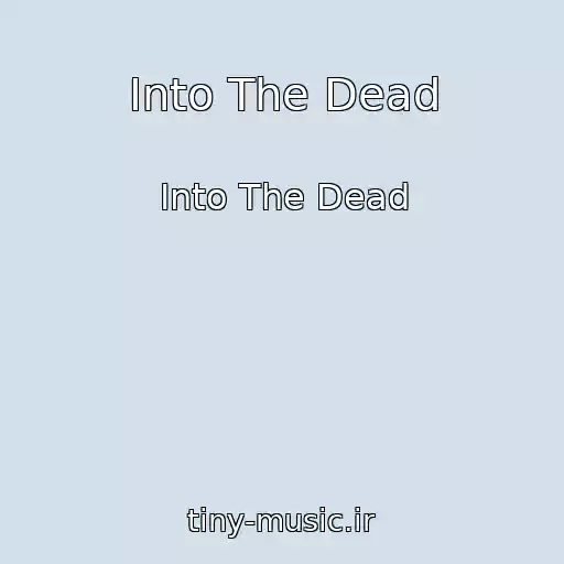 کاور آهنگ Into The Dead از Into The Dead