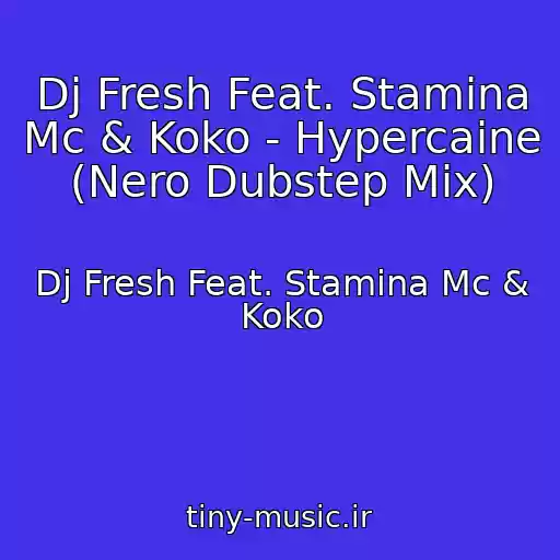 کاور آهنگ Dj Fresh Feat. Stamina Mc & Koko - Hypercaine (Nero Dubstep Mix) از Dj Fresh Feat. Stamina Mc & Koko