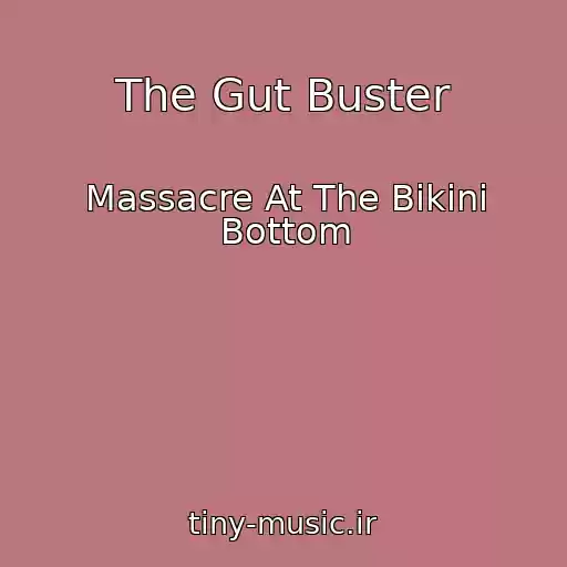 کاور آهنگ The Gut Buster از Massacre At The Bikini Bottom