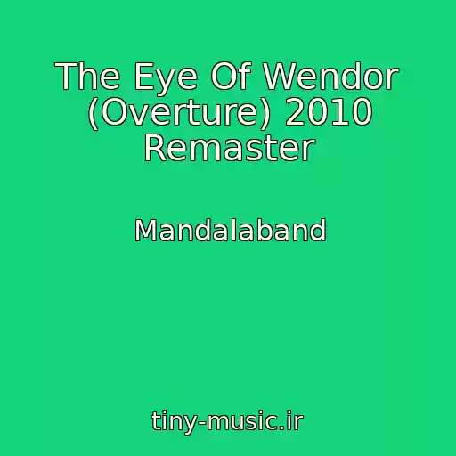 کاور آهنگ The Eye Of Wendor (Overture) 2010 Remaster از Mandalaband