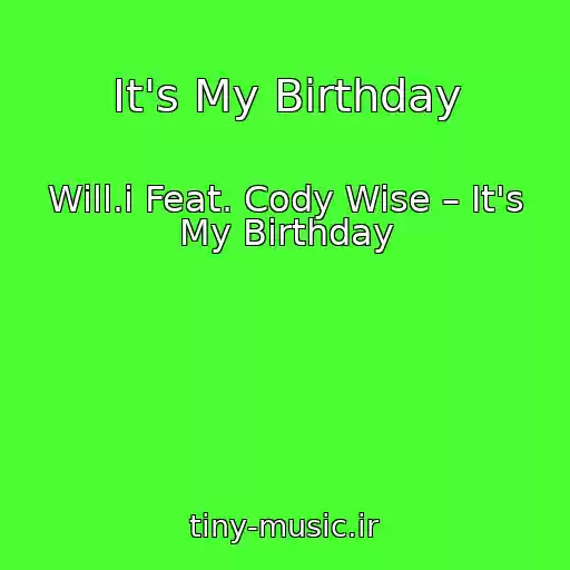 کاور آهنگ It's My Birthday از Will.i Feat. Cody Wise – It's My Birthday