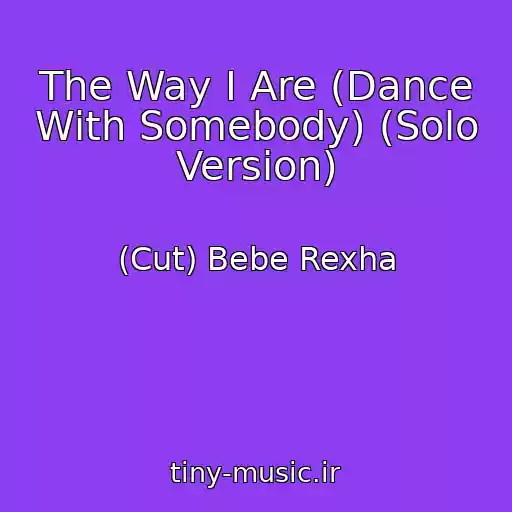 کاور آهنگ The Way I Are (Dance With Somebody) (Solo Version) از (Cut) Bebe Rexha
