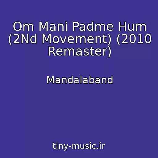 کاور آهنگ Om Mani Padme Hum (2Nd Movement) (2010 Remaster) از Mandalaband