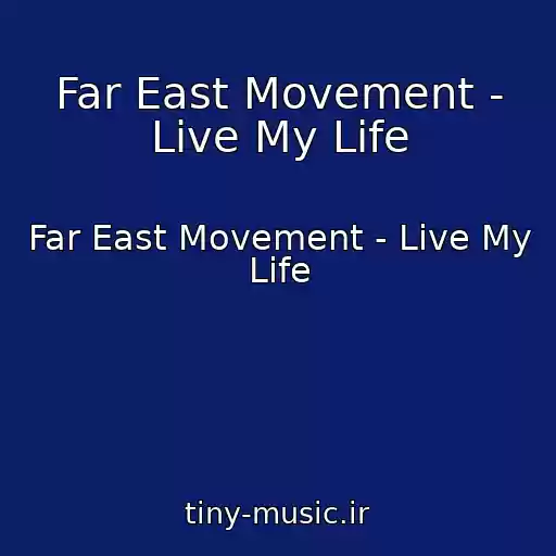 کاور آهنگ Far East Movement - Live My Life از Far East Movement - Live My Life