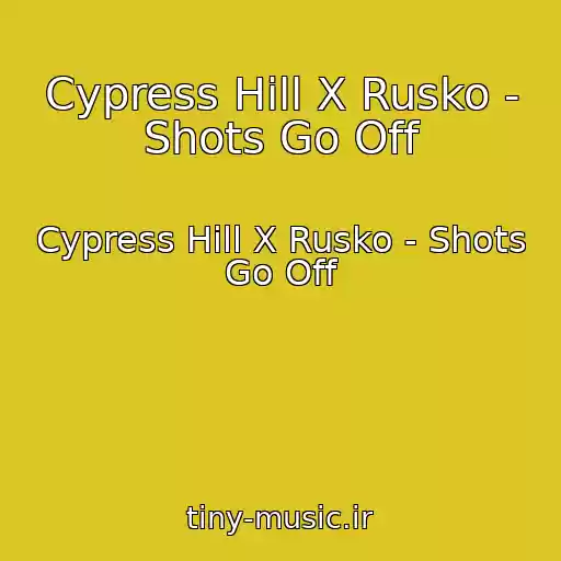 کاور آهنگ Cypress Hill X Rusko - Shots Go Off از Cypress Hill X Rusko - Shots Go Off