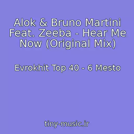 کاور آهنگ Alok & Bruno Martini Feat. Zeeba - Hear Me Now (Original Mix) از Evrokhit Top 40 - 6 Mesto