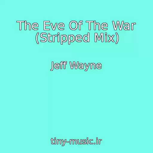 کاور آهنگ The Eve Of The War (Stripped Mix) از Jeff Wayne