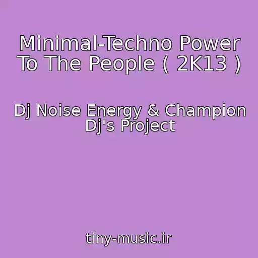 کاور آهنگ Minimal-Techno Power To The People ( 2K13 ) از Dj Noise Energy & Champion Dj's Project