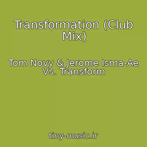 کاور آهنگ Transformation (Club Mix) از Tom Novy & Jerome Isma-Ae Vs. Transform