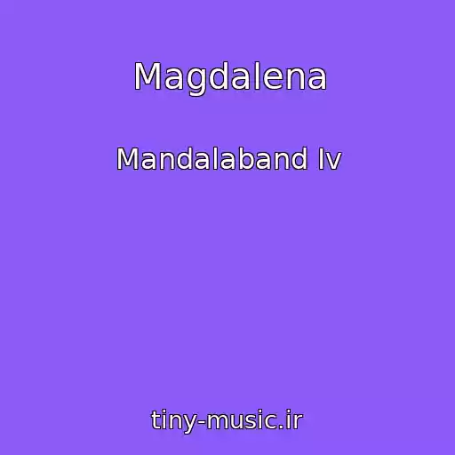 کاور آهنگ Magdalena از Mandalaband Iv