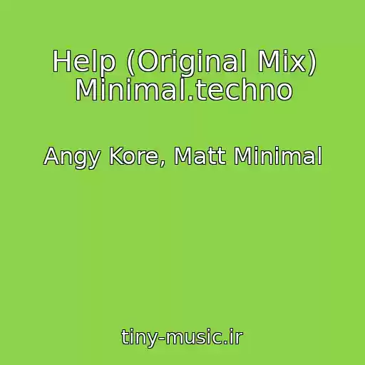 کاور آهنگ Help (Original Mix) Minimal.techno از Angy Kore, Matt Minimal