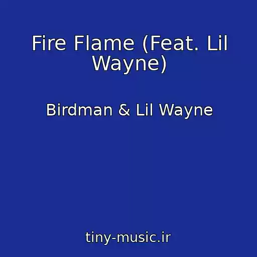 کاور آهنگ Fire Flame (Feat. Lil Wayne) از Birdman & Lil Wayne
