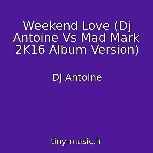 کاور آهنگ Weekend Love (Dj Antoine Vs Mad Mark 2K16 Album Version) از Dj Antoine
