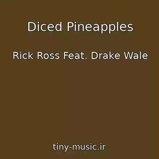 کاور آهنگ Diced Pineapples از Rick Ross Feat. Drake Wale