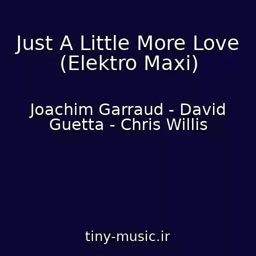 کاور آهنگ Just A Little More Love (Elektro Maxi) از Joachim Garraud - David Guetta - Chris Willis