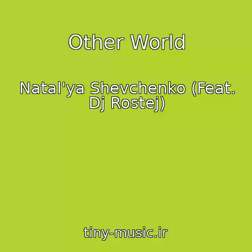 کاور آهنگ Other World از Natal'ya Shevchenko (Feat. Dj Rostej)