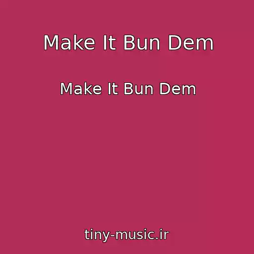 کاور آهنگ Make It Bun Dem از Make It Bun Dem
