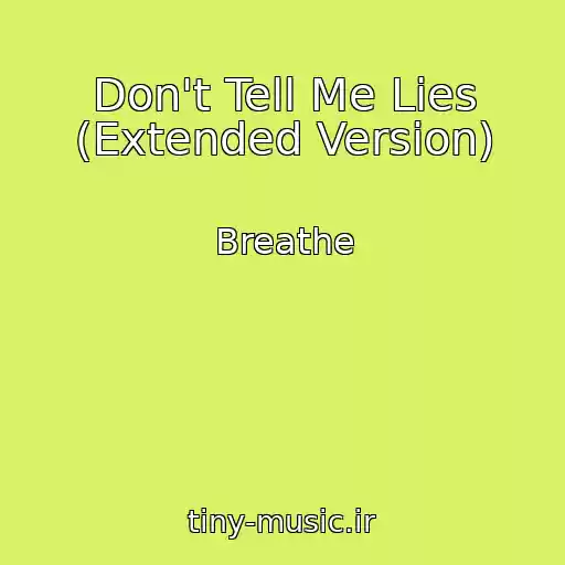 کاور آهنگ Don't Tell Me Lies (Extended Version) از Breathe